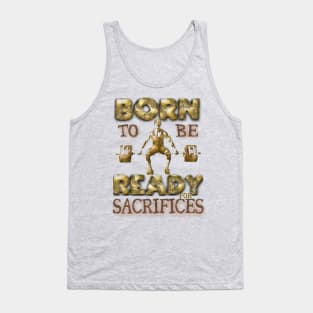 Born to be ready for sacrifices Tank Top